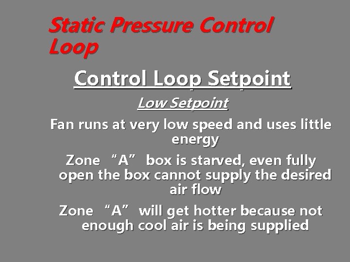 Static Pressure Control Loop Setpoint Low Setpoint Fan runs at very low speed and