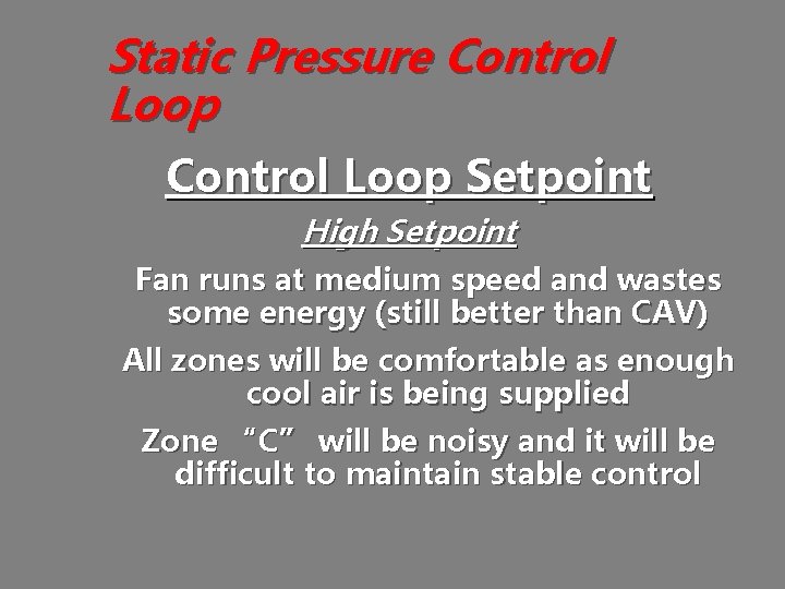 Static Pressure Control Loop Setpoint High Setpoint Fan runs at medium speed and wastes