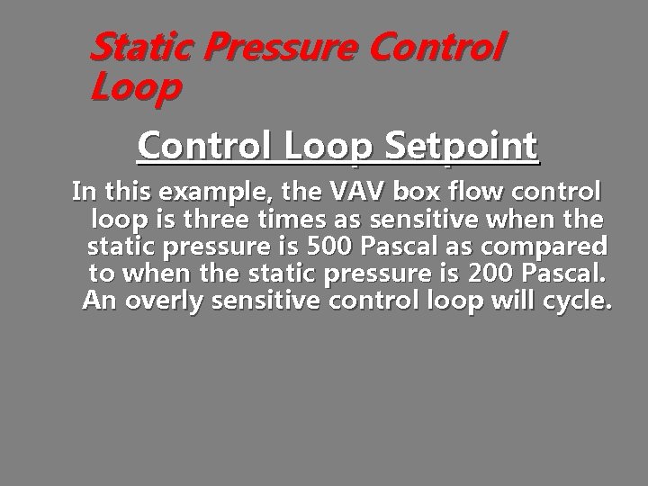 Static Pressure Control Loop Setpoint In this example, the VAV box flow control loop