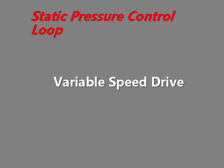 Static Pressure Control Loop Variable Speed Drive 