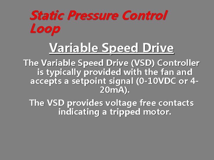 Static Pressure Control Loop Variable Speed Drive The Variable Speed Drive (VSD) Controller is