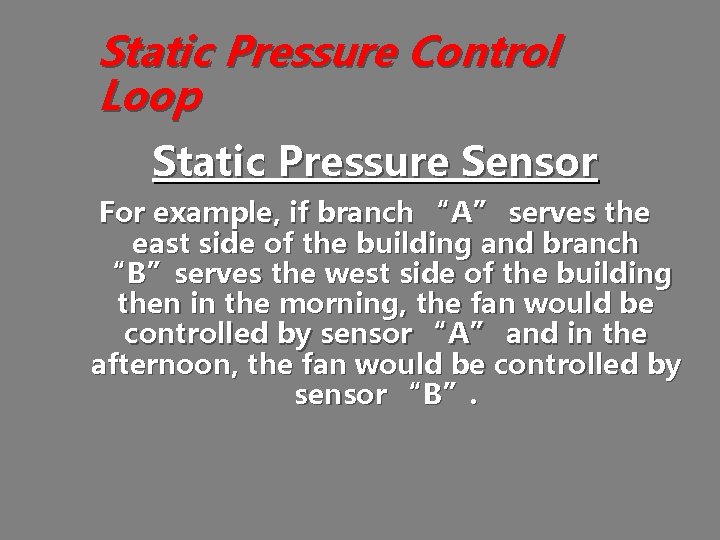 Static Pressure Control Loop Static Pressure Sensor For example, if branch “A” serves the