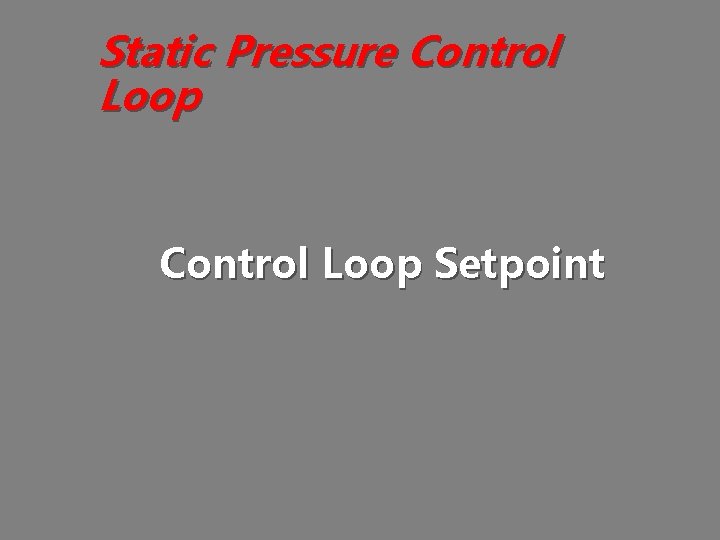 Static Pressure Control Loop Setpoint 