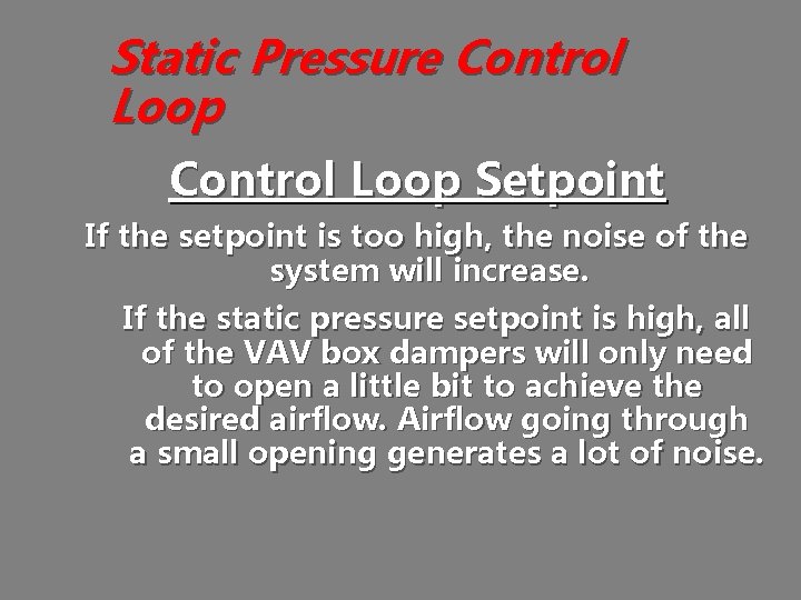 Static Pressure Control Loop Setpoint If the setpoint is too high, the noise of