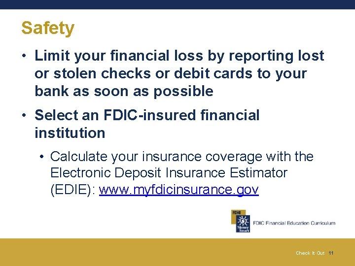 Safety • Limit your financial loss by reporting lost or stolen checks or debit