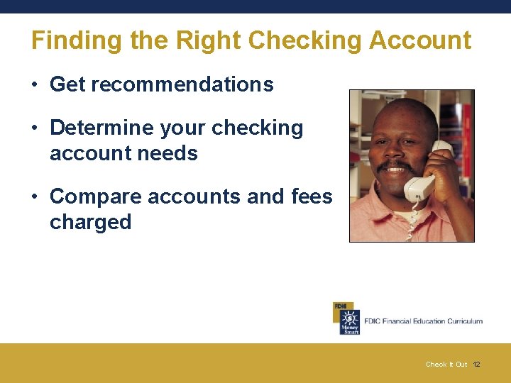 Finding the Right Checking Account • Get recommendations • Determine your checking account needs