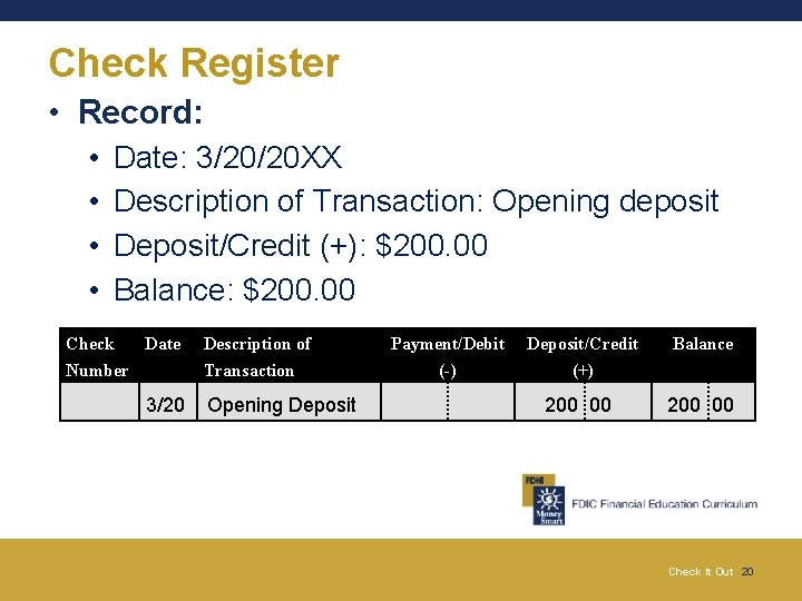 Check Register • Record: • • Date: 3/20/20 XX Description of Transaction: Opening deposit