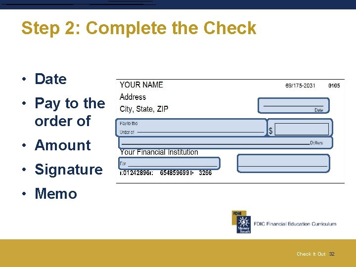 Step 2: Complete the Check • Date • Pay to the order of • Step 2: Complete the Check • Date • Pay to the order of •