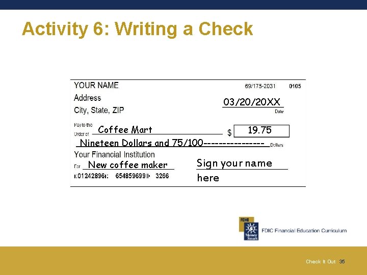 Activity 6: Writing a Check 03/20/20 XX Coffee Mart 19. 75 Nineteen Dollars and