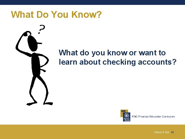 What Do You Know? What do you know or want to learn about checking