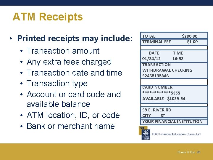 ATM Receipts • Printed receipts may include: • Transaction amount • Any extra fees