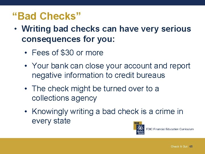 “Bad Checks” • Writing bad checks can have very serious consequences for you: •