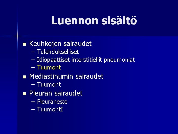 Luennon sisältö n Keuhkojen sairaudet – Tulehdukselliset – Idiopaattiset interstitiellit pneumoniat – Tuumorit n