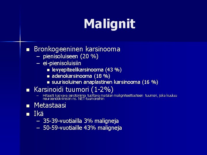 Malignit n Bronkogeeninen karsinooma – – pienisoluiseen (20 %) ei-pienisoluisiin n n n levyepiteelikarsinooma