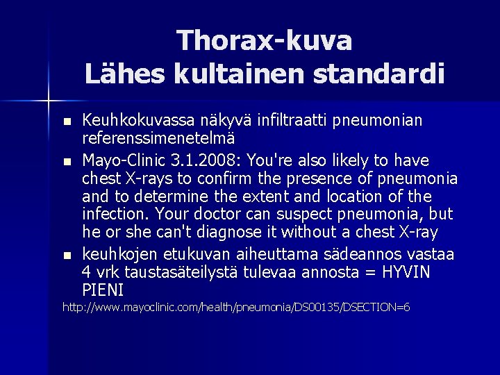 Thorax-kuva Lähes kultainen standardi n n n Keuhkokuvassa näkyvä infiltraatti pneumonian referenssimenetelmä Mayo-Clinic 3.