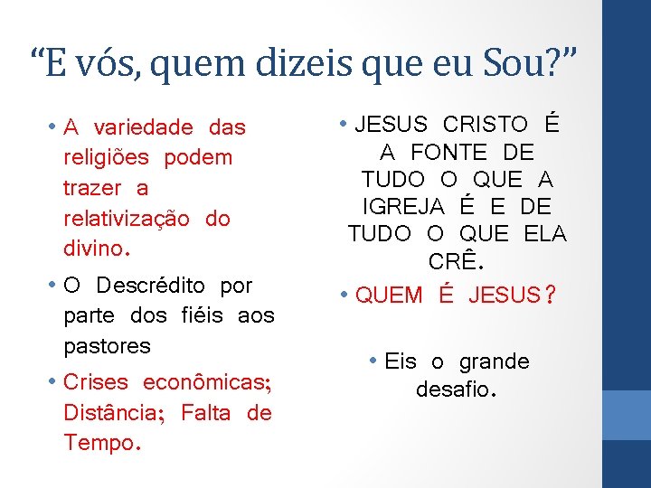 “E vós, quem dizeis que eu Sou? ” • A variedade das religiões podem