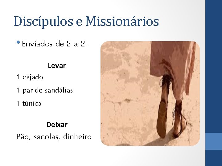 Discípulos e Missionários • Enviados de 2 a 2. Levar 1 cajado 1 par