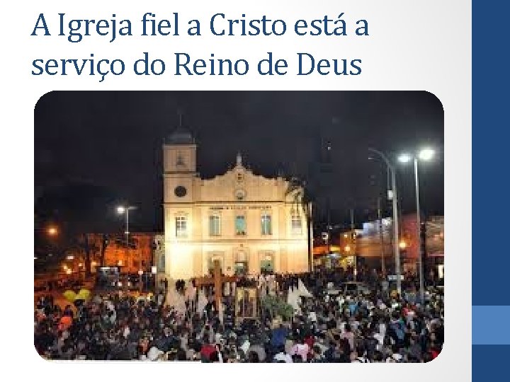 A Igreja fiel a Cristo está a serviço do Reino de Deus 