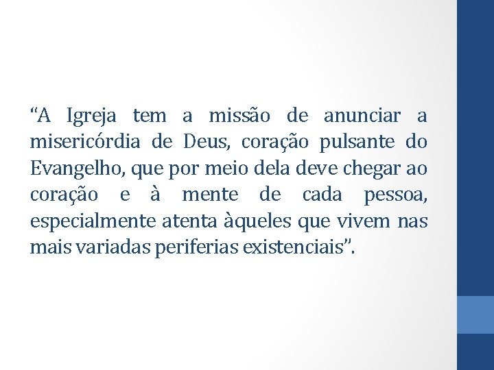 “A Igreja tem a missão de anunciar a misericórdia de Deus, coração pulsante do