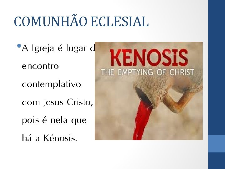 COMUNHÃO ECLESIAL • A Igreja é lugar de encontro contemplativo com Jesus Cristo, pois