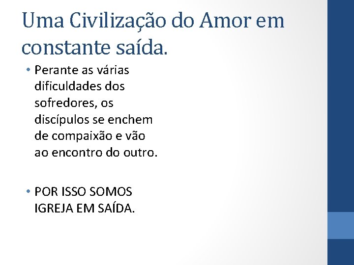 Uma Civilização do Amor em constante saída. • Perante as várias dificuldades dos sofredores,