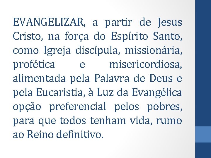 EVANGELIZAR, a partir de Jesus Cristo, na força do Espírito Santo, como Igreja discípula,