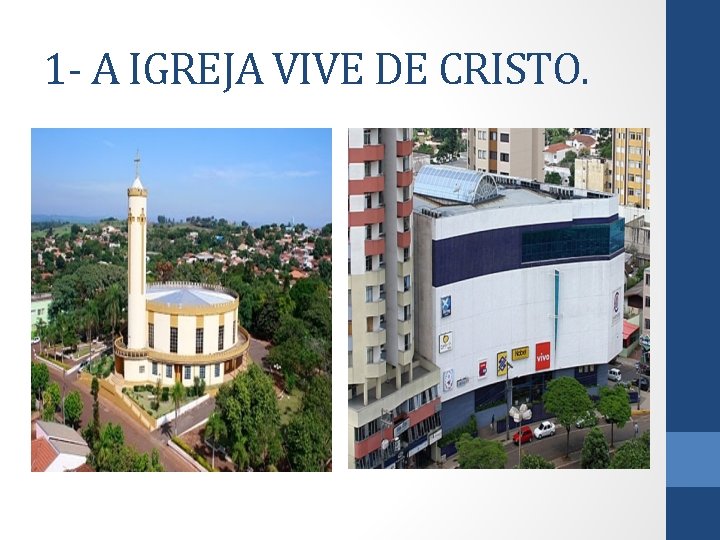 1 - A IGREJA VIVE DE CRISTO. 