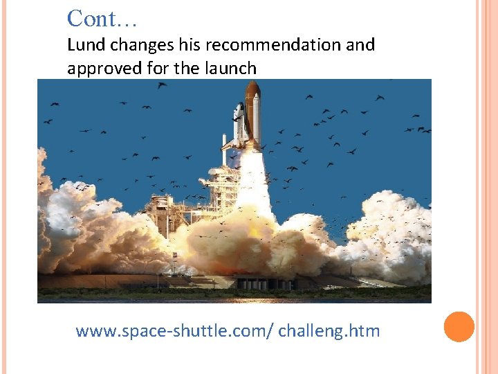 Cont… Lund changes his recommendation and approved for the launch www. space-shuttle. com/ challeng.