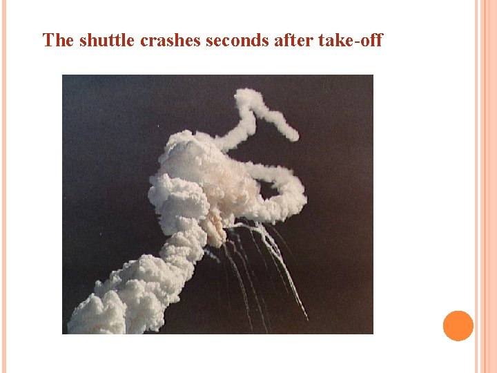 The shuttle crashes seconds after take-off 