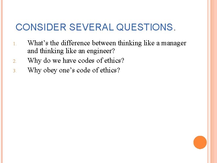 CONSIDER SEVERAL QUESTIONS. 1. 2. 3. What’s the difference between thinking like a manager