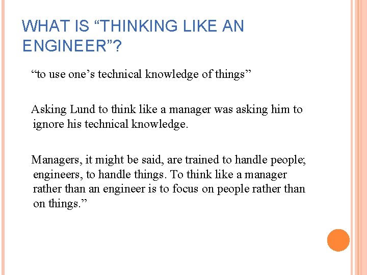 WHAT IS “THINKING LIKE AN ENGINEER”? “to use one’s technical knowledge of things” Asking