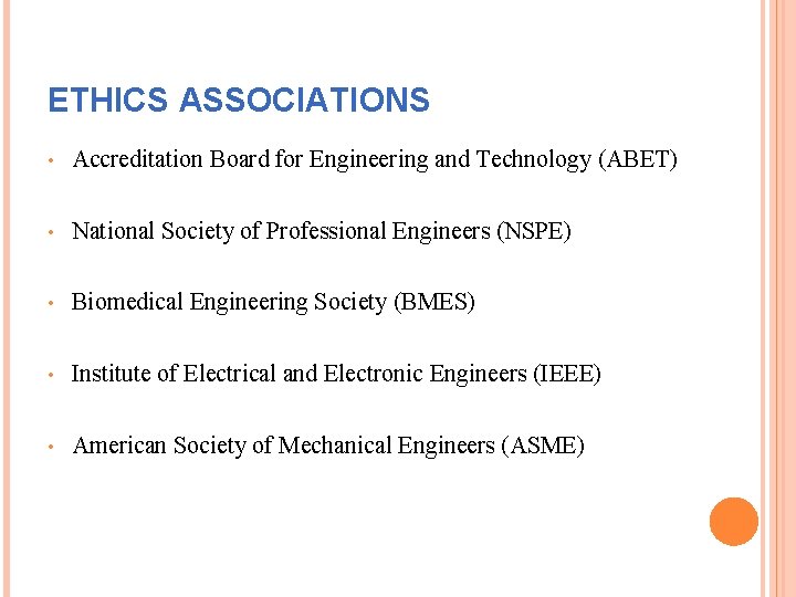 ETHICS ASSOCIATIONS • Accreditation Board for Engineering and Technology (ABET) • National Society of