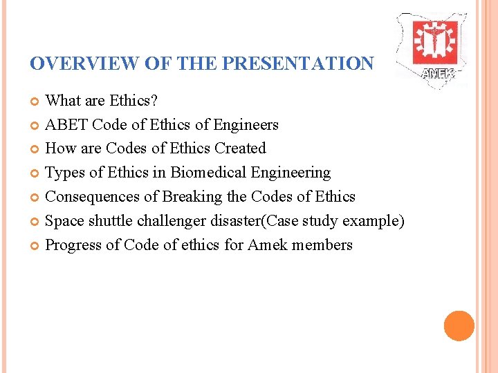 OVERVIEW OF THE PRESENTATION What are Ethics? ABET Code of Ethics of Engineers How