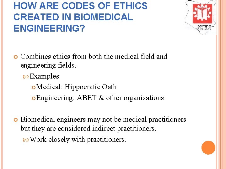 HOW ARE CODES OF ETHICS CREATED IN BIOMEDICAL ENGINEERING? Combines ethics from both the