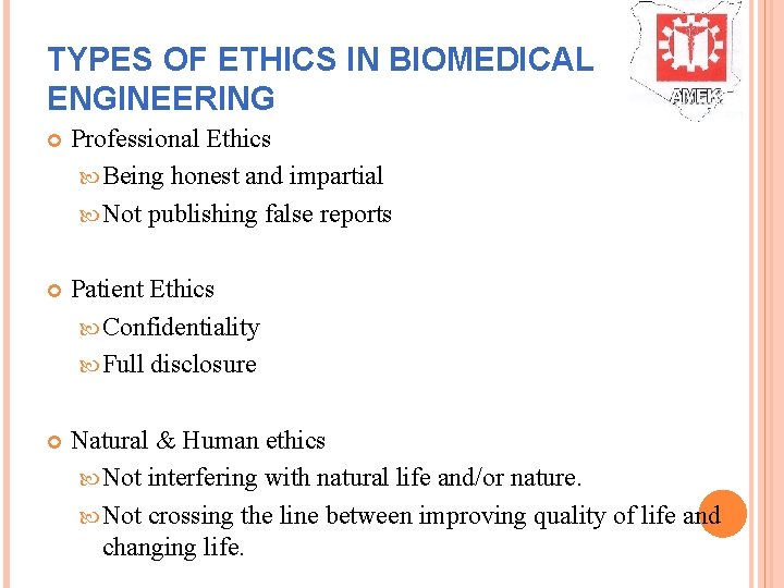 TYPES OF ETHICS IN BIOMEDICAL ENGINEERING Professional Ethics Being honest and impartial Not publishing