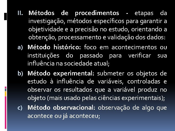 II. Métodos de procedimentos - etapas da investigação, métodos específicos para garantir a objetividade