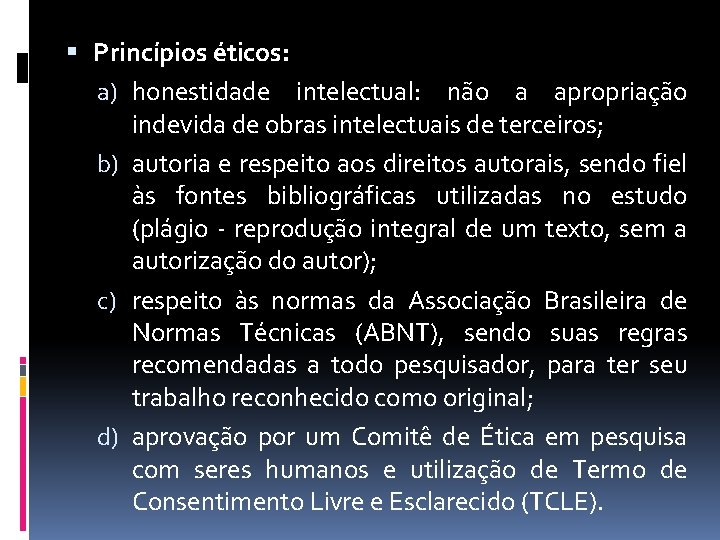  Princípios éticos: a) honestidade intelectual: não a apropriação indevida de obras intelectuais de