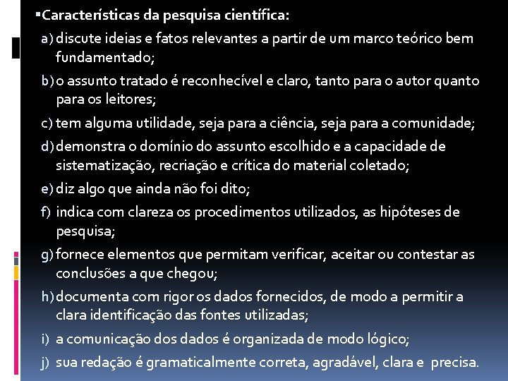  Características da pesquisa científica: a) discute ideias e fatos relevantes a partir de