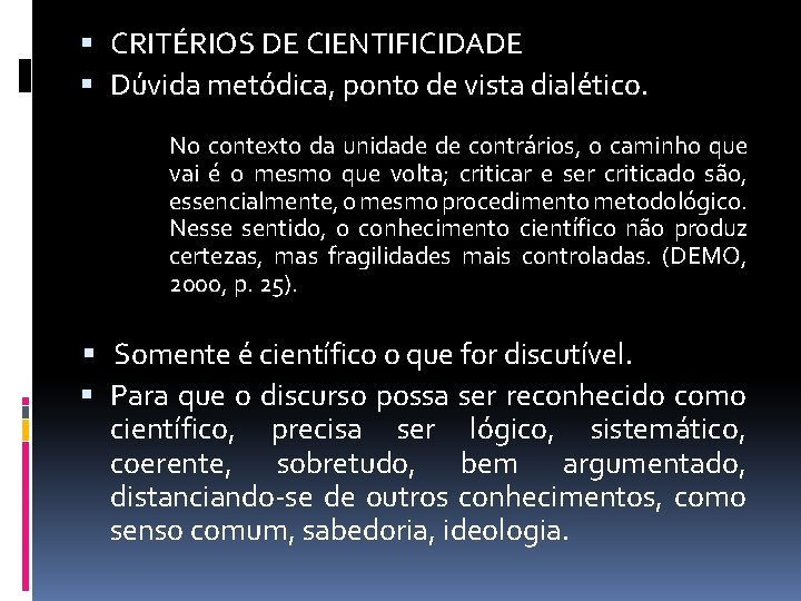  CRITÉRIOS DE CIENTIFICIDADE Dúvida metódica, ponto de vista dialético. No contexto da unidade