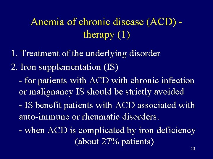Anemia of chronic disease (ACD) therapy (1) 1. Treatment of the underlying disorder 2.