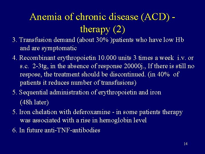 Anemia of chronic disease (ACD) therapy (2) 3. Transfusion demand (about 30% )patients who