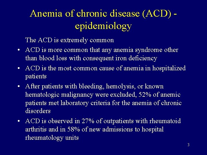 Anemia of chronic disease (ACD) epidemiology • • The ACD is extremely common ACD