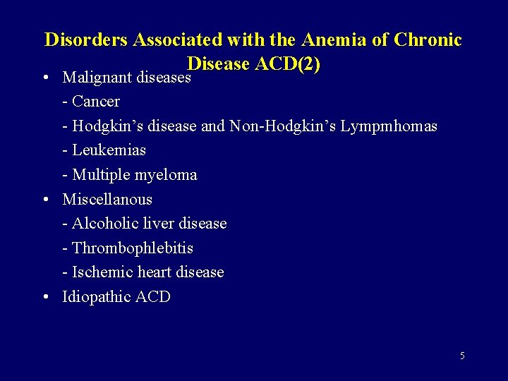 Disorders Associated with the Anemia of Chronic Disease ACD(2) • Malignant diseases - Cancer
