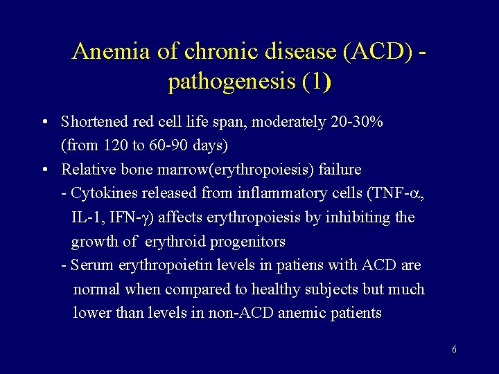 Anemia of chronic disease (ACD) pathogenesis (1) • Shortened red cell life span, moderately