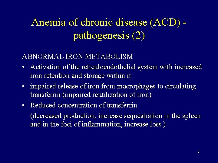 Anemia of chronic disease (ACD) pathogenesis (2) ABNORMAL IRON METABOLISM • Activation of the