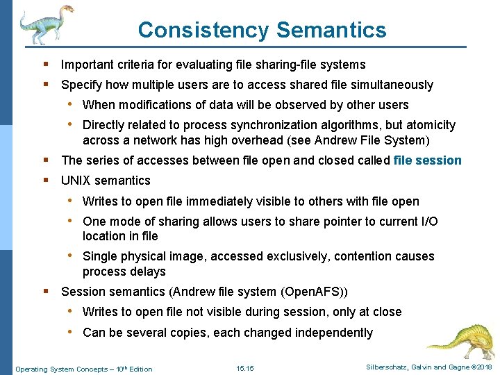 Consistency Semantics § Important criteria for evaluating file sharing-file systems § Specify how multiple