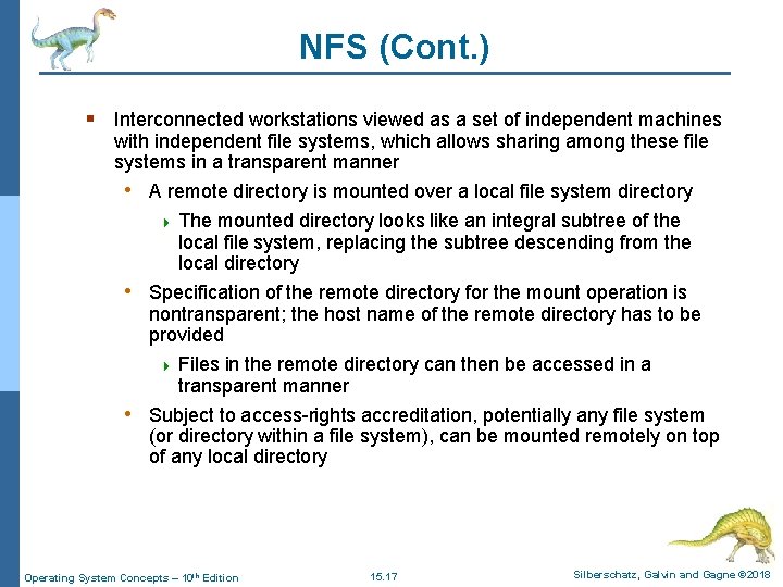 NFS (Cont. ) § Interconnected workstations viewed as a set of independent machines with