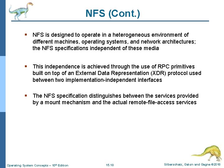NFS (Cont. ) § NFS is designed to operate in a heterogeneous environment of