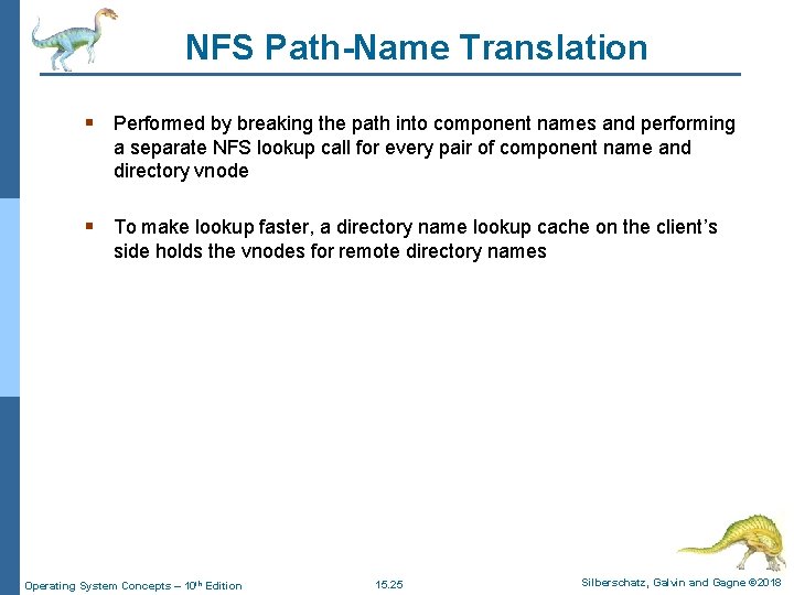 NFS Path-Name Translation § Performed by breaking the path into component names and performing