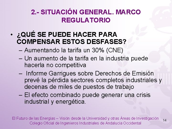 2. - SITUACIÓN GENERAL. MARCO REGULATORIO • ¿QUÉ SE PUEDE HACER PARA COMPENSAR ESTOS